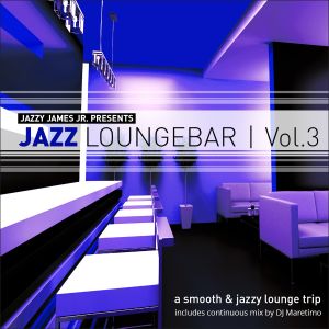 Jazzy James Jr. Presents Jazz Loungebar, Vol. 3: A Smooth & Jazzy Lounge Trip