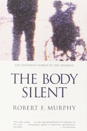 The Body Silent - The Different World of the Disabled