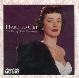 Hard to Get: The Best of Gisele MacKenzie