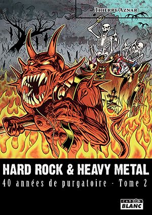 Hard Rock & Heavy Metal. 40 années de purgatoire, tome 2