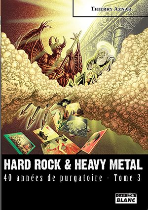 Hard Rock & Heavy Metal. 40 années de purgatoire, tome 3