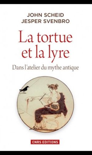 La tortue et la lyre: Dans l'atelier du mythe antique
