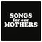 Songs for Our Mothers