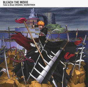BLEACH THE MOVIE: Fade to Black Original Soundtrack (OST)