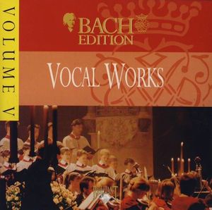 Bach Edition, V: Vocal Works