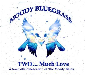 Moody Bluegrass Two... Much Love: A Nashville Celebration of The Moody Blues