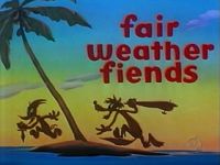 Fair Weather Fiends