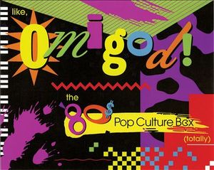 Like, Omigod! The ’80s Pop Culture Box (Totally)