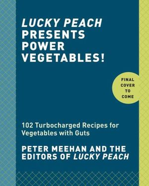 Lucky Peach Presents Power Vegetables!