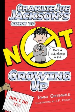 Charlie Joe Jackson?s Guide to Not Growing Up