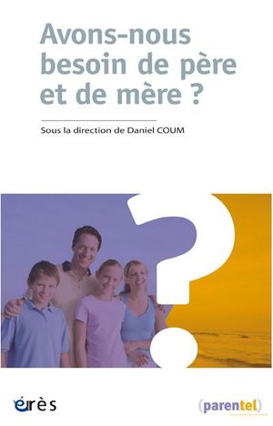 Avons-nous besoin de père et de mère ?