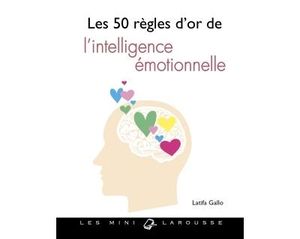 Les 50 règles d'or de l'intelligence émotionnelle