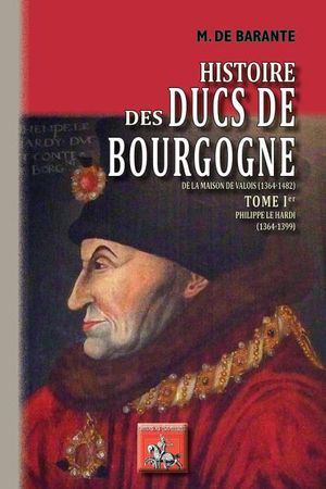 Histoire des Ducs de Bourgogne de la maison de Valois, tome 1