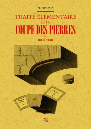 Traité élémentaire de la coupe des pierres ou art du trait