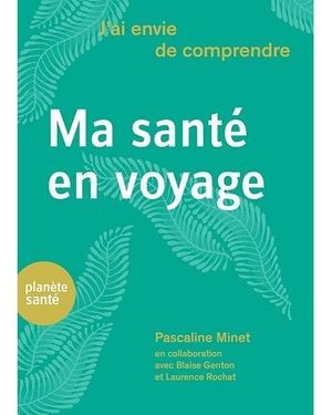 J'ai envie de comprendre ma santé en voyage