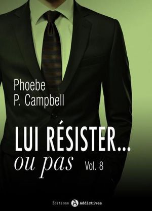 Lui résister... ou pas - 8