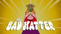 The Bad Hatter