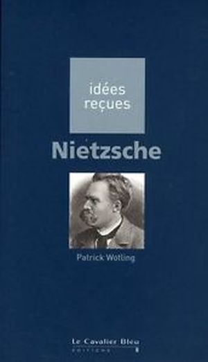 Idées reçues : Nietzsche