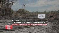 Cargill : la faim justifie les moyens ?