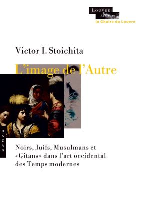 L'image de l'autre - Noirs, Juifs, Musulmans et Gitans dans l'art occidental des Temps modernes