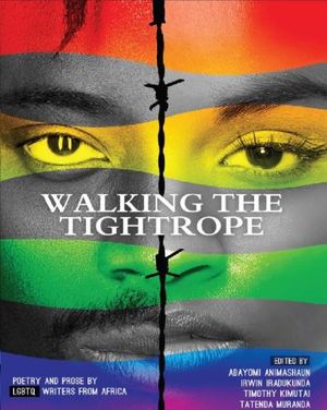 Walking a Tightrope: Poetry and Prose by LGBTQ Writers from Africa