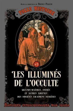 Folle histoire - Les illuminés de l'occulte