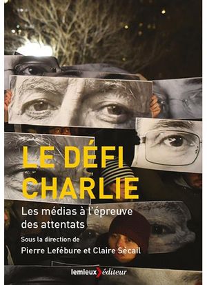 Le Défi Charlie, les médias à l'épreuve des attentats