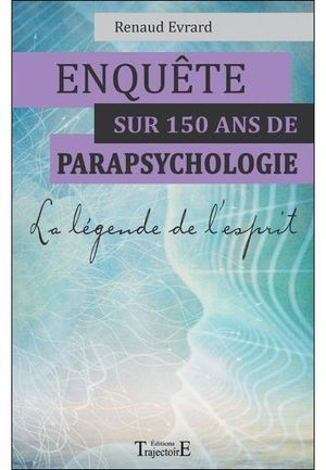 Enquête sur 150 ans de parapsychologie