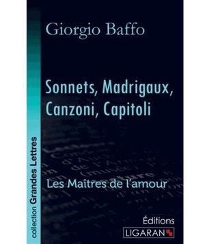Sonnets, madrigaux, canzoni, capitoli