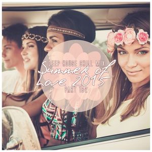 Deep House Chill Mix: Summer of Love 2015, Part 1 & 2