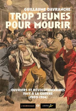 Trop jeunes pour mourir. Ouvriers et révolutionnaires face à la guerre (1909-1914)