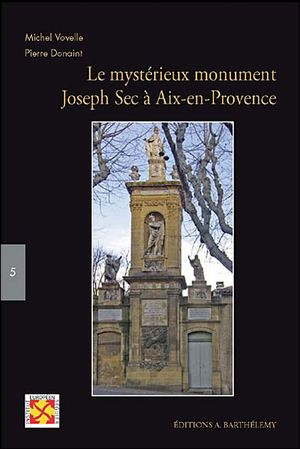 L'étrange monument Joseph Sec à Aix-en-Provence