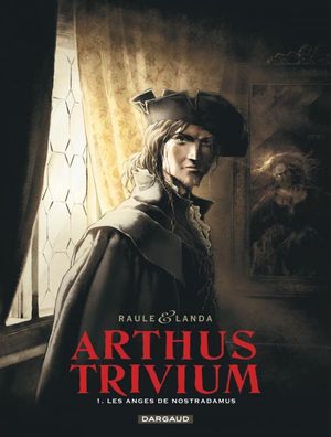 Les Anges de Nostradamus - Arthus Trivium, tome 1