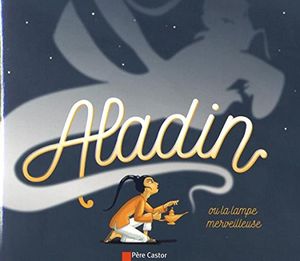 Aladin ou la lampe merveilleuse