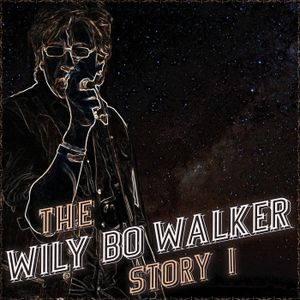 The Wily Bo Walker Story, Volume I