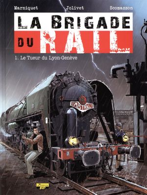 Le Tueur du Lyon-Genève - La Brigade du rail, tome 1