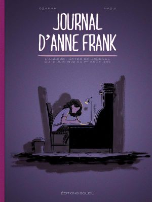 Journal d'Anne Frank - L'annexe: notes de journal du 12 juin 1942 au 1er août 1944