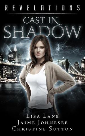 Cast In Shadow: Revelations Series Book 3