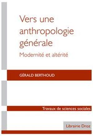 Vers une anthropologie générale : modernité et altérité