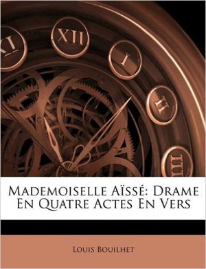 Mademoiselle Aïssé : drame en quatre actes en vers