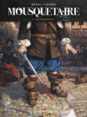 Alexandre de Bastan - Mousquetaire, tome 1