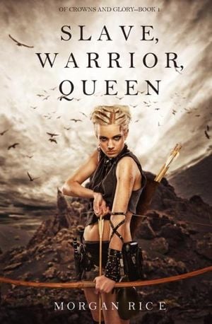 Slave, Warrior, Queen (Of Crowns and Glory?Book 1)