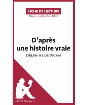 D'après une histoire vraie de Delphine de Vigan