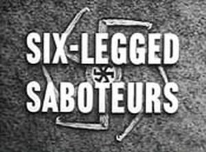 Six Legged Saboteurs