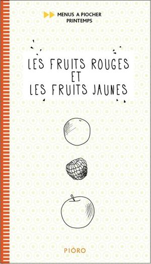 Les légumes verts et les légumes blancs, les fruits rouges et les fruits jaunes