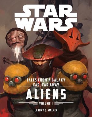 Star Wars: Tales From a Galaxy Far, Far Away - Volume I: Aliens