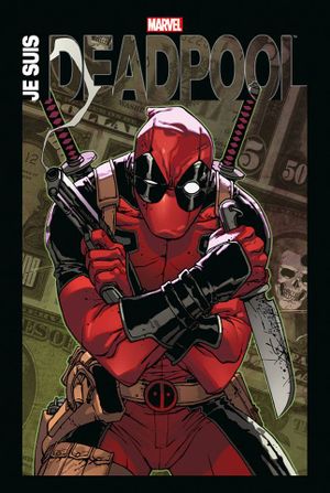 Marvel Anthologie : Je suis Deadpool