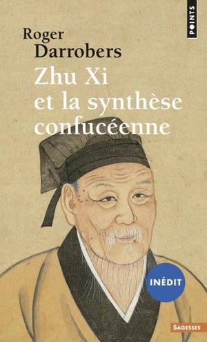 Zhu Xi et la synthèse confucéenne (inédit)