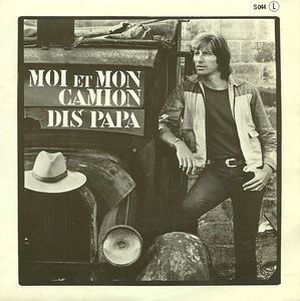 Moi et mon camion / Dis papa (Single)