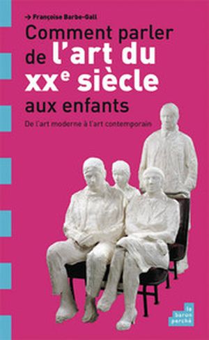 Comment parler de l'art du XXème siècle aux enfants